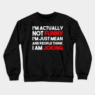 I am not funny Crewneck Sweatshirt